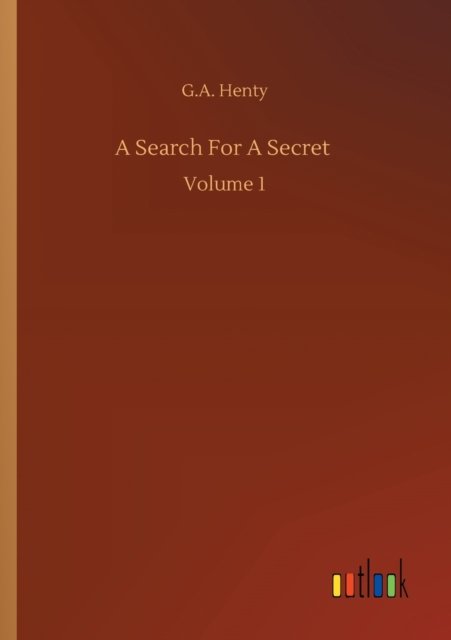 Cover for G A Henty · A Search For A Secret: Volume 1 (Paperback Bog) (2020)