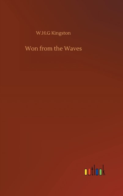 Cover for W H G Kingston · Won from the Waves (Hardcover Book) (2020)