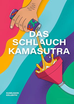 Cover for Kugelhahn Kollektiv · Schlauchkamasutra (Paperback Book) (2022)