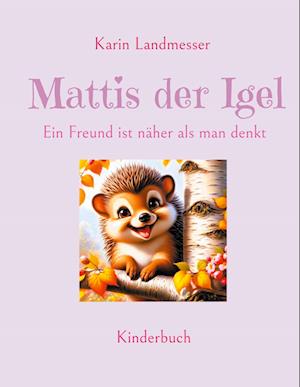 Cover for Karin Landmesser · Mattis der Igel (Book) (2024)