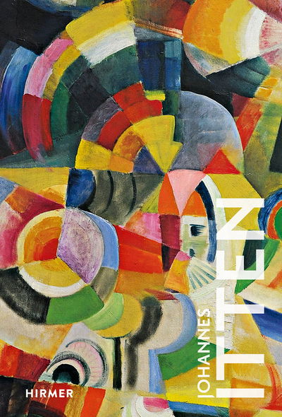 Johannes Itten - The Great Masters of Art - Christoph Wagner - Książki - Hirmer Verlag - 9783777431727 - 25 lipca 2019