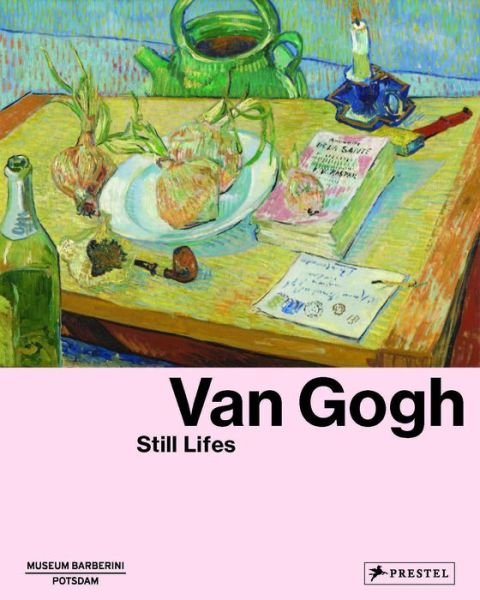 Cover for Ortrud Westhuider · Van Gogh: Still Lifes (Hardcover Book) (2019)