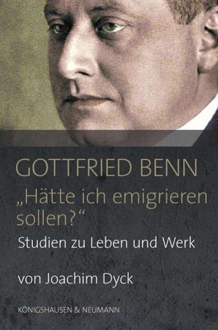 Cover for Dyck · Gottfried Benn. Hätte ich emigrier (Book)