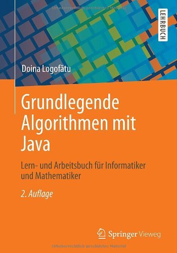 Cover for Logof&amp;#259; tu, Doina · Grundlegende Algorithmen Mit Java: Lern- Und Arbeitsbuch Fur Informatiker Und Mathematiker (Paperback Bog) [2nd 2. Aufl. 2014 edition] (2014)