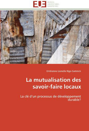 Cover for Emilienne Lionelle Ngo-samnick · La Mutualisation Des Savoir-faire Locaux: La Clé D'un Processus De Développement Durable? (Paperback Book) [French edition] (2018)