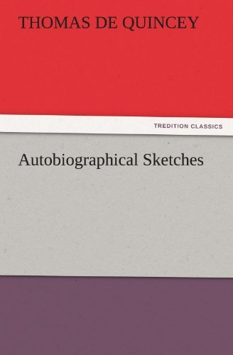 Cover for Thomas De Quincey · Autobiographical Sketches (Tredition Classics) (Paperback Bog) (2011)