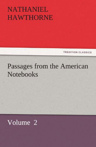Cover for Nathaniel Hawthorne · Passages from the American Notebooks: Volume  2 (Tredition Classics) (Pocketbok) (2011)