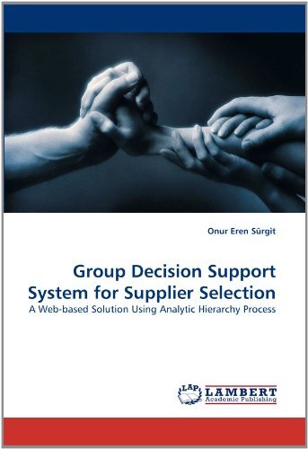 Cover for Onur Eren Sürgit · Group Decision Support System for Supplier Selection: a Web-based Solution Using Analytic Hierarchy Process (Paperback Book) (2010)