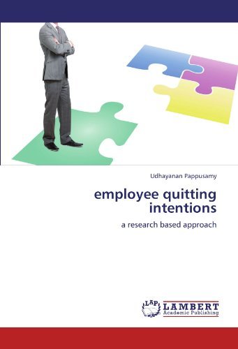 Employee Quitting Intentions: a Research Based Approach - Udhayanan Pappusamy - Books - LAP LAMBERT Academic Publishing - 9783845473727 - September 5, 2011
