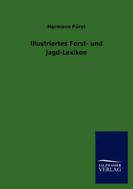 Cover for Hermann Furst · Illustriertes Forst- und Jagd-Lexikon (Paperback Book) [German edition] (2012)