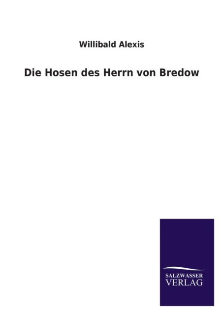 Cover for Willibald Alexis · Die Hosen Des Herrn Von Bredow (Paperback Book) [German edition] (2013)