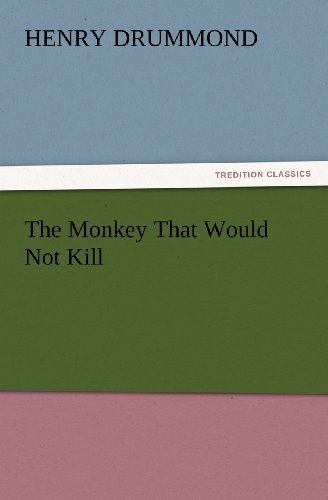 Cover for Henry Drummond · The Monkey That Would Not Kill (Tredition Classics) (Taschenbuch) (2012)