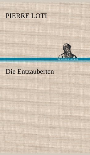 Cover for Pierre Loti · Die Entzauberten (Hardcover Book) [German edition] (2012)
