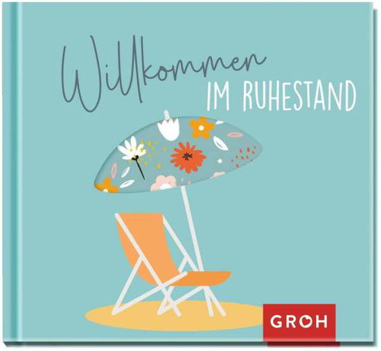 Cover for Groh Verlag · Willkommen im Ruhestand (Hardcover Book) (2021)