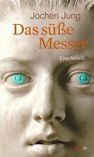 Cover for Jochen Jung · Das SÃ¼ÃŸe Messer (Bog)