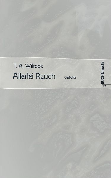 Cover for T. A. Wilrode · Allerlei Rauch (Paperback Book) [German edition] (2007)