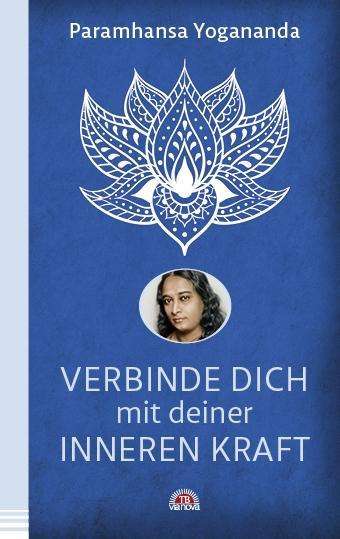 Verbinde dich mit deiner inne - Yogananda - Kirjat -  - 9783866164727 - 