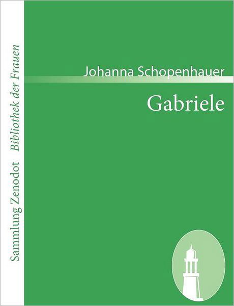 Cover for Johanna Schopenhauer · Gabriele (Sammlung Zenodot\bibliothek Der Frauen) (German Edition) (Pocketbok) [German edition] (2008)