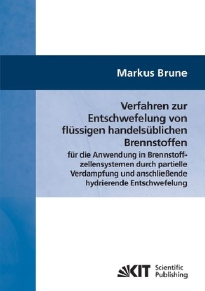 Cover for Markus Brune · Verfahren zur Entschwefelung von flüssigen handelsüblichen Brennstoffen für die Anwendung in Brennstoffzellensystemen durch partielle Verdampfung und anschließende hydrierende Entschwefelung (Paperback Book) (2014)