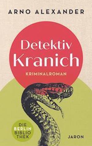 Detektiv Kranich - Arno Alexander - Books - Jaron - 9783897739727 - July 12, 2022