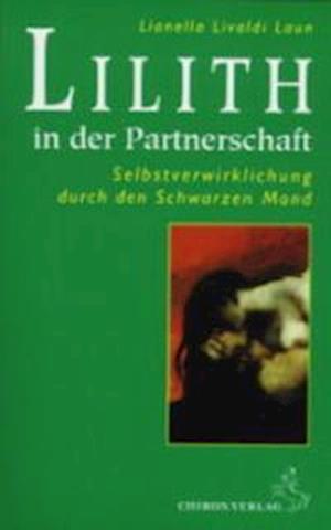 Lilith in der Partnerschaft - Lianella Livaldi Laun - Kirjat - Chiron Verlag - 9783925100727 - sunnuntai 1. syyskuuta 2002