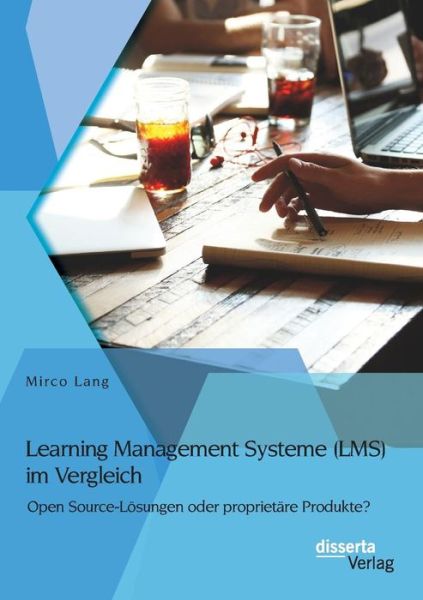 Cover for Mirco Lang · Learning Management Systeme (Lms) Im Vergleich: Open Source-lösungen Oder Proprietäre Produkte? (Paperback Book) [German edition] (2015)