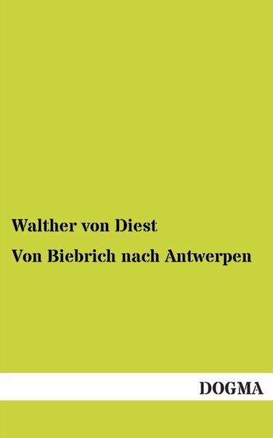 Cover for Walther Von Diest · Von Biebrich Nach Antwerpen: Eine Freie Rheinfahrt (1909) (German Edition) (Paperback Bog) [German, 1 edition] (2012)