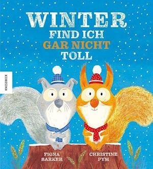 Winter find ich gar nicht toll - Fiona Barker - Books - Knesebeck - 9783957286727 - September 22, 2022