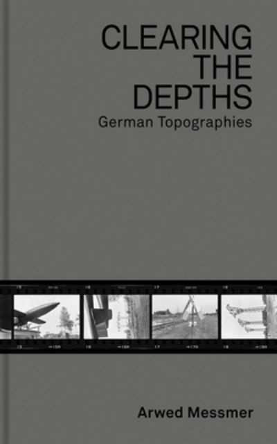 Cover for Arwed Messmer · Tiefenenttrümmerung / Clearing the Depths (Bok) (2024)