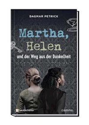 Martha, Helen und der Weg aus der Dunkelheit - Dagmar Petrick - Książki - Camino - 9783961571727 - 7 marca 2022