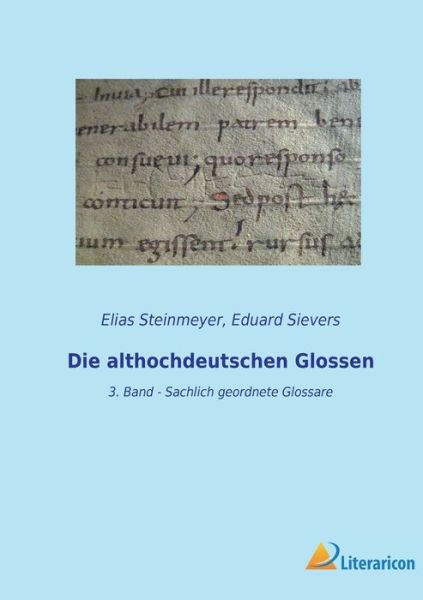 Die althochdeutschen Glossen - Elias Steinmeyer - Books - Literaricon Verlag - 9783965065727 - February 25, 2023