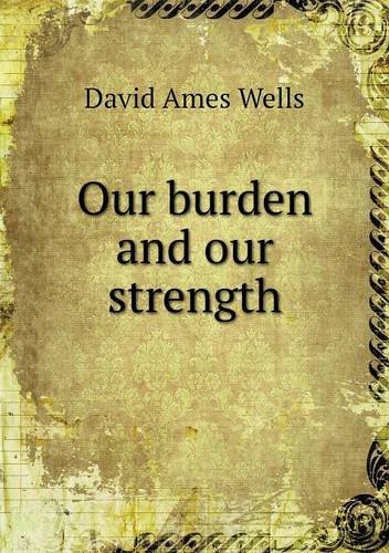 Cover for David Ames Wells · Our Burden and Our Strength (Paperback Book) (2013)