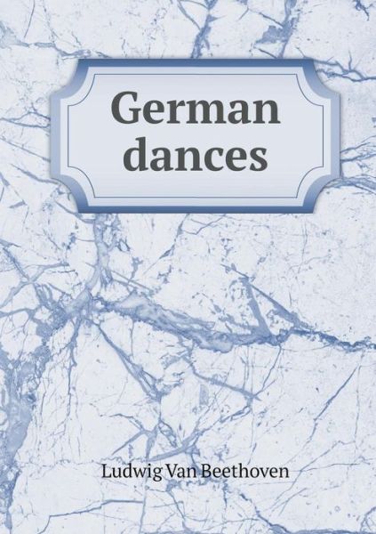 Cover for Ludwig Van Beethoven · German Dances (Taschenbuch) (2015)