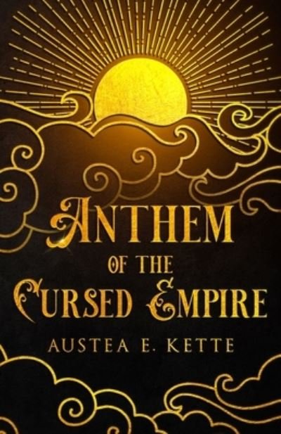 Cover for Austea Eve Kette · Anthem of the Cursed Empire (Paperback Book) (2023)