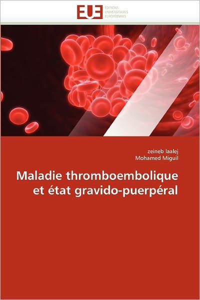 Cover for Mohamed Miguil · Maladie Thromboembolique et État Gravido-puerpéral (Paperback Book) [French edition] (2018)