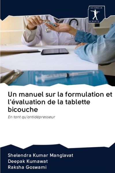 Cover for Shelendra Kumar Manglavat · Un manuel sur la formulation et l'evaluation de la tablette bicouche (Paperback Book) (2020)