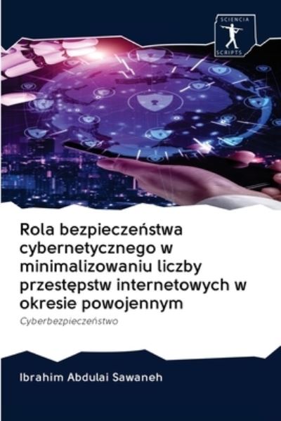 Cover for Ibrahim Abdulai Sawaneh · Rola bezpiecze?stwa cybernetycznego w minimalizowaniu liczby przest?pstw internetowych w okresie powojennym (Paperback Bog) (2020)