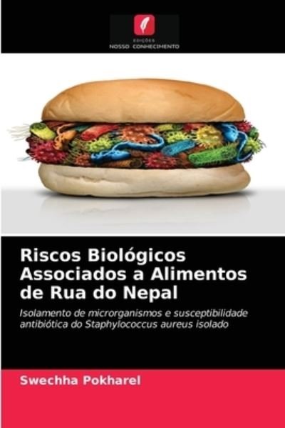 Cover for Swechha Pokharel · Riscos Biologicos Associados a Alimentos de Rua do Nepal (Paperback Book) (2021)