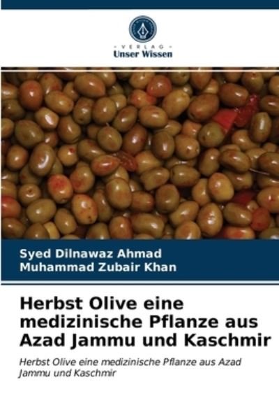 Cover for Syed Dilnawaz Ahmad · Herbst Olive eine medizinische Pflanze aus Azad Jammu und Kaschmir (Paperback Bog) (2021)