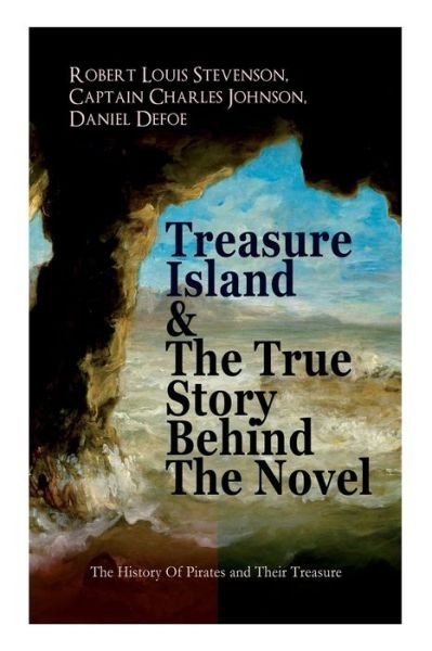 Cover for Robert Louis Stevenson · Treasure Island &amp; The True Story Behind The Novel - The History Of Pirates and Their Treasure (Pocketbok) (2019)