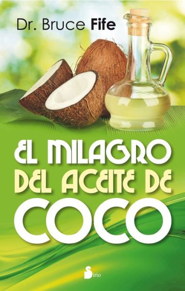 Cover for Bruce Fife · El Milagro Del Aceite De Coco (Paperback Book) [Spanish edition] (2014)