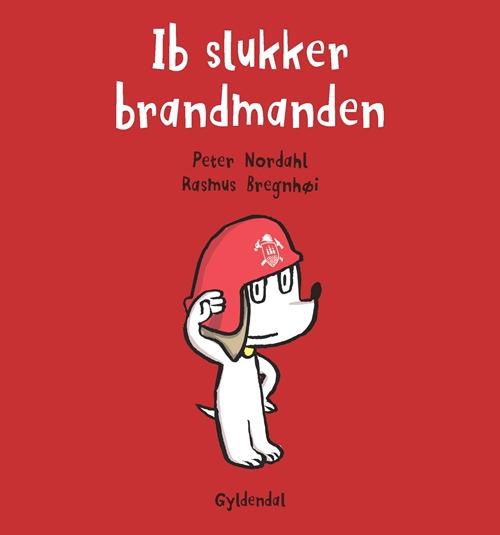 Cover for Rasmus Bregnhøi; Peter Nordahl · Hunden Ib: Ib slukker brandmanden (Bound Book) [1.º edición] [Indbundet] (2014)