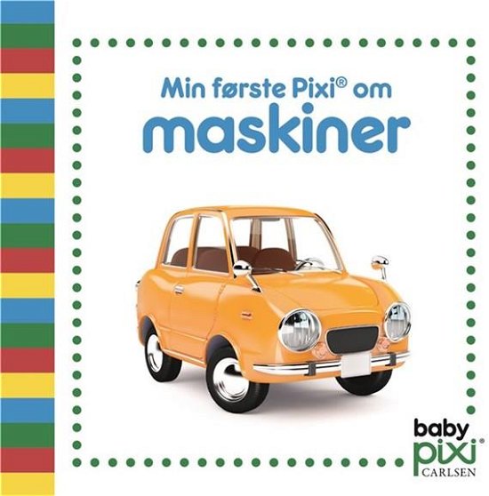Cover for . · Baby Pixi®: Min første Pixi® om maskiner (Pappbok) [1. utgave] (2019)