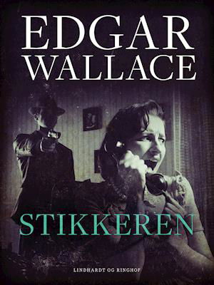 Cover for Edgar Wallace · Stikkeren (Heftet bok) [1. utgave] (2020)