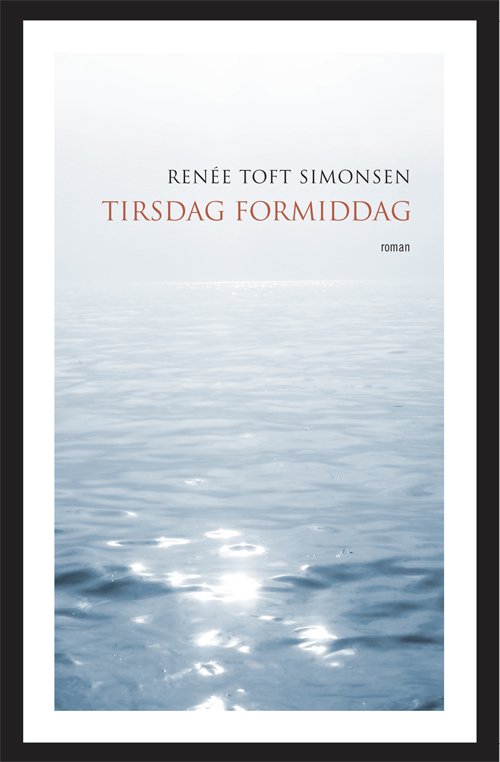 Cover for Renée Toft Simonsen · Tirsdag formiddag (Hardcover bog) [2. udgave] (2008)
