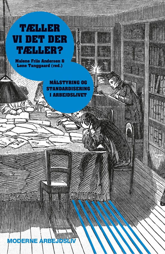 Cover for Malene Friis Andersen &amp; Lene Tanggaard (red.) · Moderne arbejdsliv: Tæller vi det der tæller (Poketbok) [1:a utgåva] (2016)