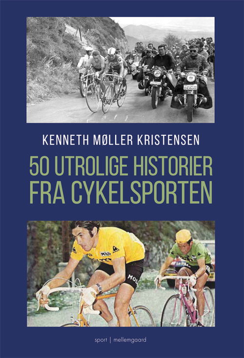 Cover for Kenneth Møller Kristensen · 50 utrolige historier fra cykelsporten (Sewn Spine Book) [1st edition] (2020)