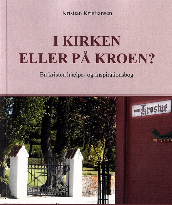 Cover for Kristian Kristiansen · I kirken eller på kroen? (Gebundesens Buch) [0. Ausgabe] (2016)