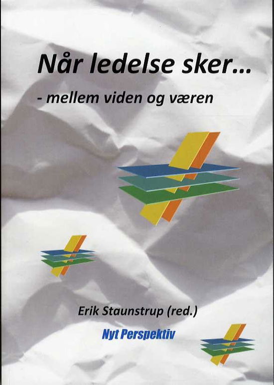 Erik Staunstrup (red.) · Når ledelse sker... (Sewn Spine Book) [1.º edición] (2015)