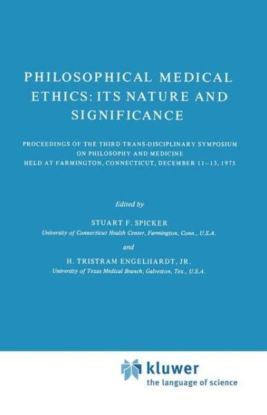 Cover for Engelhardt, H Tristram, Jr. · Philosophical Medical Ethics: Its Nature and Significance: Proceedings of the Third Trans-Disciplinary Symposium on Philosophy and Medicine Held at Farmington, Connecticut, December 11-13, 1975 - Philosophy and Medicine (Hardcover bog) [1977 edition] (1977)